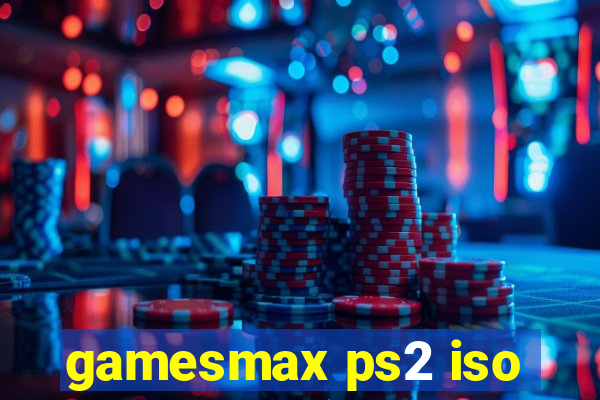 gamesmax ps2 iso